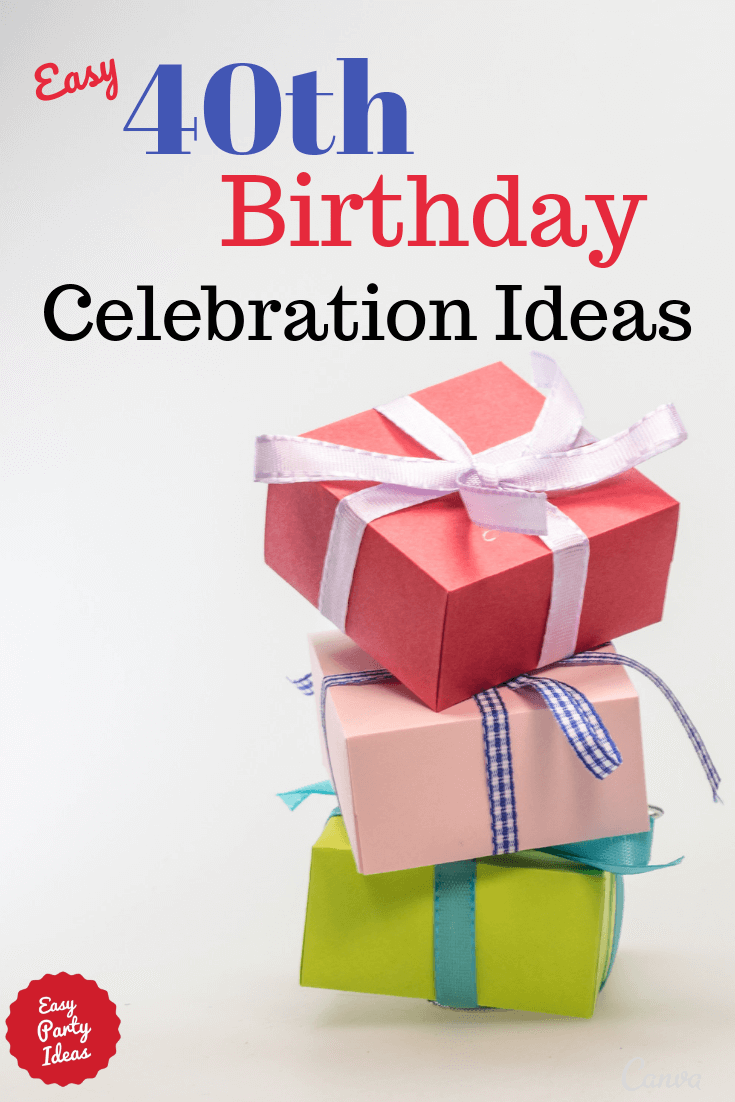 40th Birthday Celebrations Ideas