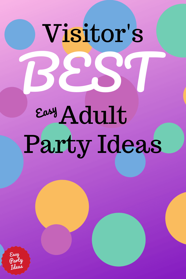 Visitor Submitted Adult Party Ideas