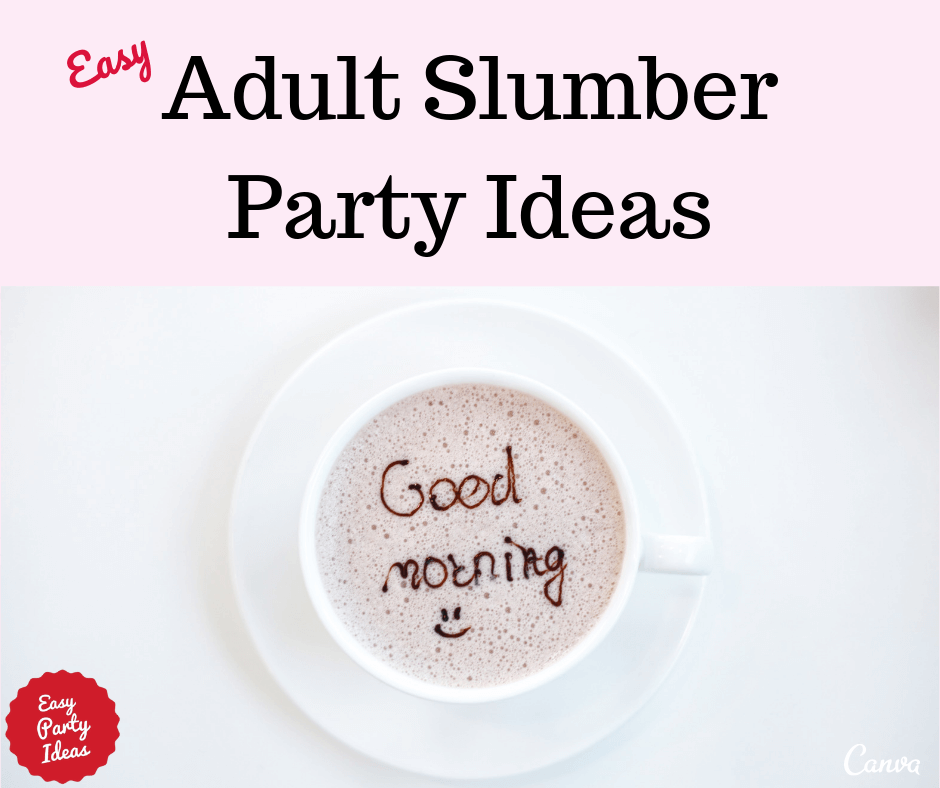 Adult Slumber Party Ideas