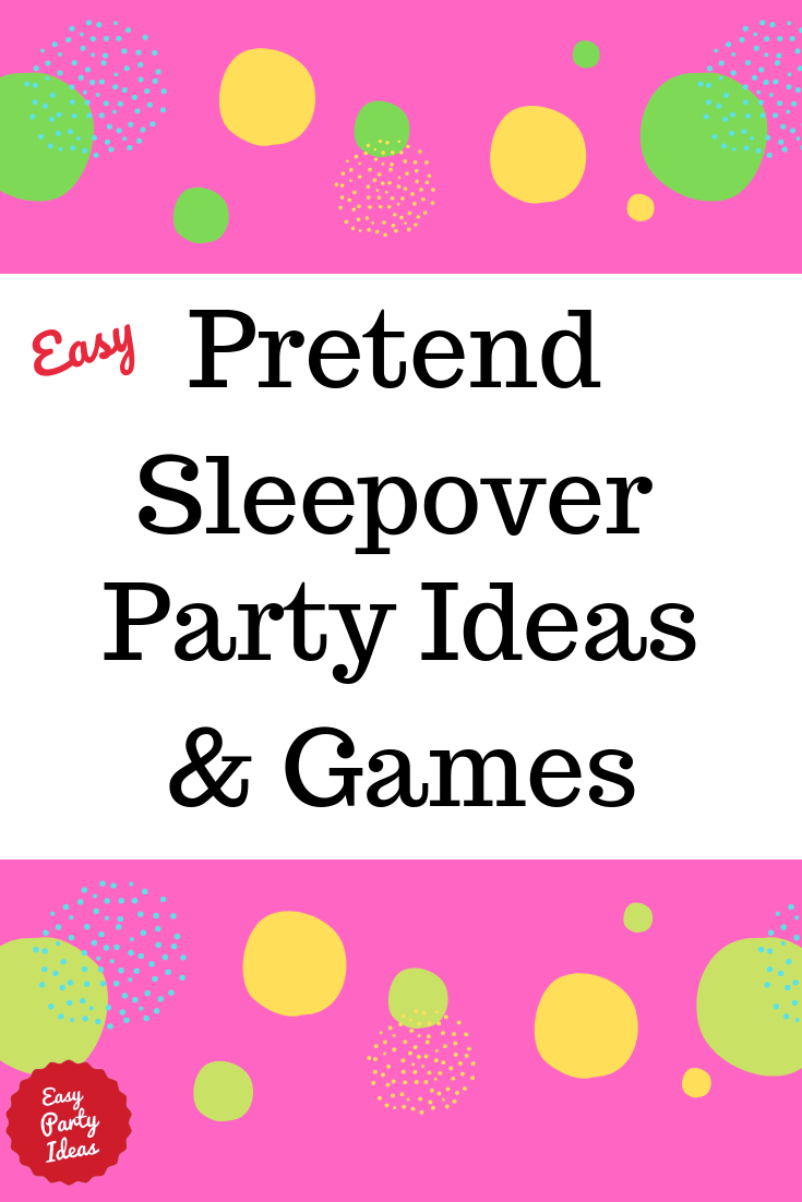 Pretend Sleepover Ideas and Games