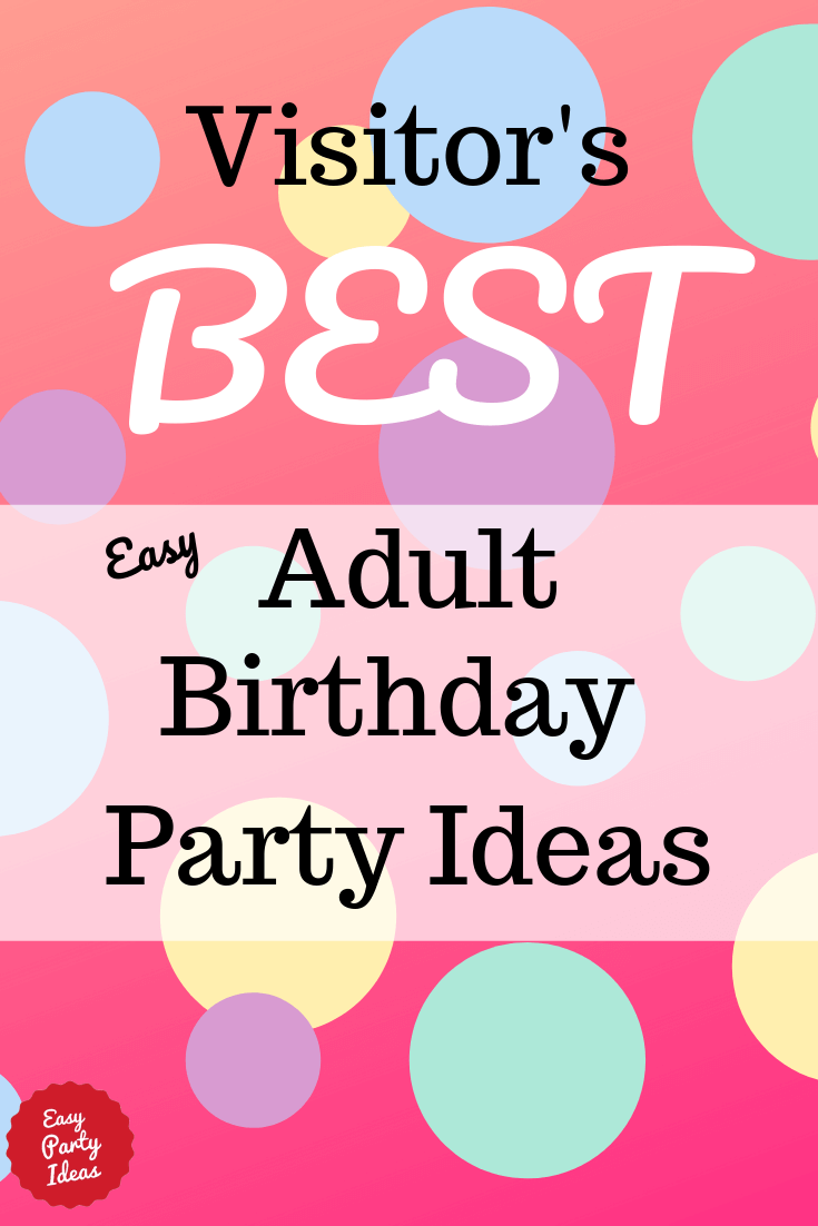 Visitor Submitted Adult Birthday Party Ideas