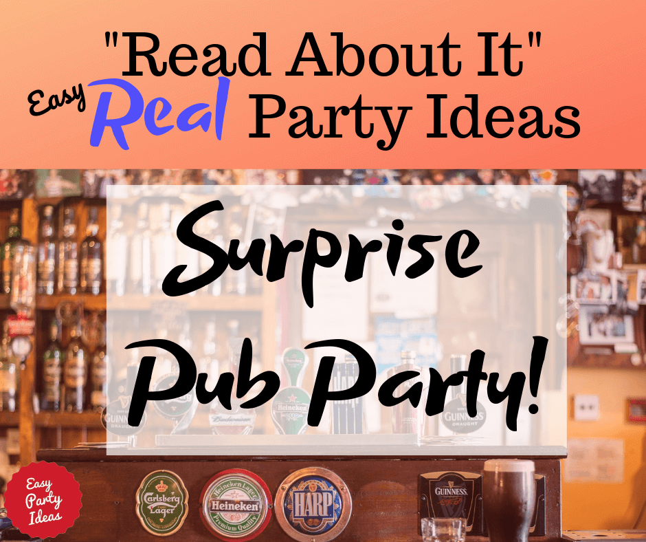 Real Parties! Read about this Surprise Pub Party
